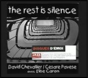 The Rest Is Silence  David Chevallier/Cesare Pavese/Elise Caron